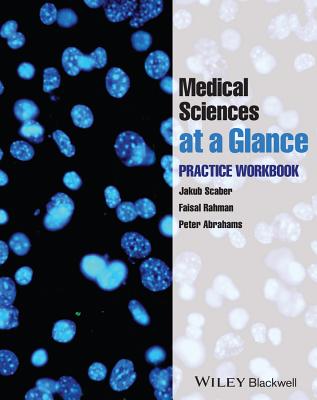Medical Sciences at a Glance: Practice Workbook - Scaber, Jakub, and Rahman, Faisal, and Abrahams, Peter