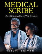 MEDICAL SCRIBE - One Book To Make You Genius