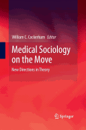Medical Sociology on the Move: New Directions in Theory