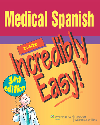 Medical Spanish Made Incredibly Easy! - Springhouse (Prepared for publication by)