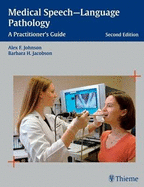 Medical Speech-language Pathology: A Practitioner's Guide - Johnson, Alex F., and Jacobson, Barbara H.