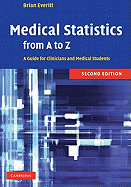 Medical Statistics from A to Z: A Guide for Clinicians and Medical Students