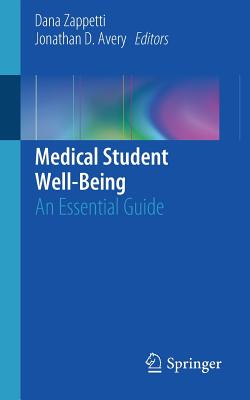 Medical Student Well-Being: An Essential Guide - Zappetti, Dana (Editor), and Avery, Jonathan D (Editor)