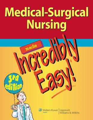 Medical-Surgical Nursing Made Incredibly Easy! - Lippincott  Williams & Wilkins