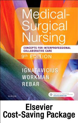 Medical-Surgical Nursing - Two-Volume Text and Study Guide Package: Patient-Centered Collaborative Care - Ignatavicius, Donna D, MS, RN, CNE, and Workman, M Linda, PhD, RN, Faan
