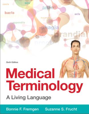 Medical Terminology: A Living Language - Fremgen, Bonnie, and Frucht, Suzanne