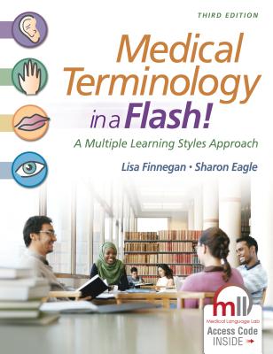 Medical Terminology in a Flash!: A Multiple Learning Styles Approach - Finnegan, Lisa, and Eagle, Sharon, RN, Msn, Fnp