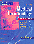Medical Terminology Specialties: A Medical Specialties Approach with Patient Records - Masters, Regina M, Bsn, Med, RN, and Gylys, Barbara A, Med, Cma-A