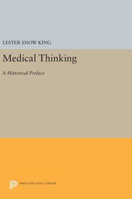 Medical Thinking: A Historical Preface - King, Lester Snow