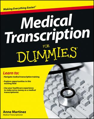 Medical Transcription For Dummies - Martinez, Anne