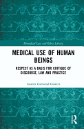 Medical Use of Human Beings: Respect as a Basis for Critique of Discourse, Law and Practice