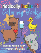 Medically Inclusive Coloring Book: Reduce Medical Fear and Promote Inclusion