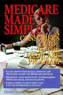 Medicare Made Simple: A Consumer's Guide to the Medicare Program - Knaus, Denise L. (Foreword by), and Lynch, Maureen (Editor)
