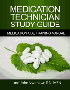 Medication Technician Study Guide: Medication Aide Training Manual