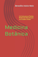 Medicina Bot?nica: Um Guia para as Plantas Medicinais Mais Eficazes nos Estados Unidos