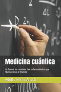 Medicina cuntica: La forma de resolver las enfermedades que revoluciona al mundo