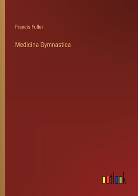 Medicina Gymnastica - Fuller, Francis