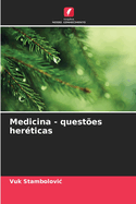 Medicina - quest?es her?ticas