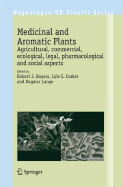 Medicinal and Aromatic Plants: Agricultural, Commercial, Ecological, Legal, Pharmacological and Social Aspects - Bogers, Robert J (Editor), and Craker, Lyle E (Editor), and Lange, Dagmar (Editor)