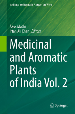 Medicinal and Aromatic Plants of India Vol. 2 - Mth, kos (Editor), and Khan, Irfan Ali (Editor)