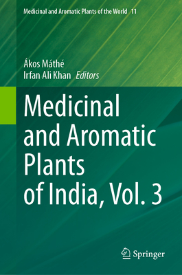 Medicinal and Aromatic Plants of India, Vol. 3 - Mth, kos (Editor), and Khan, Irfan Ali (Editor)