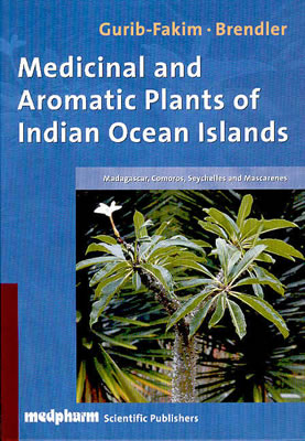 Medicinal and Aromatic Plants of the Indian Ocean Islands - Gurib-Fakim, Ameenah, and Brendler, Thomas