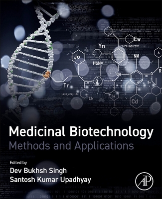 Medicinal Biotechnology: Methods and Applications - Singh, Dev Bukhsh (Editor), and Upadhyay, Santosh Kumar (Editor)