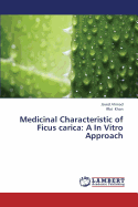 Medicinal Characteristic of Ficus Carica: A in Vitro Approach