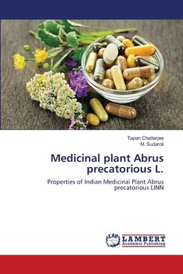 Medicinal plant Abrus precatorious L. - Chatterjee, Tapan, and Sudaroli, M