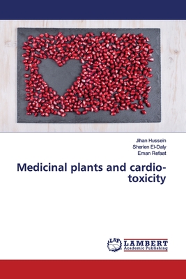 Medicinal plants and cardio-toxicity - Hussein, Jihan, and El-Daly, Sherien, and Refaat, Eman