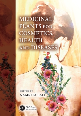 Medicinal Plants for Cosmetics, Health and Diseases - Lall, Namrita (Editor)