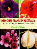 Medicinal Plants in Australia: Volume 4: An Antipodean Apothecaryvolume 4