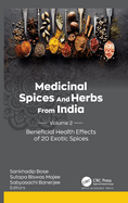 Medicinal Spices and Herbs from India: Volume 2: Beneficial Health Effects of 20 Exotic Spices