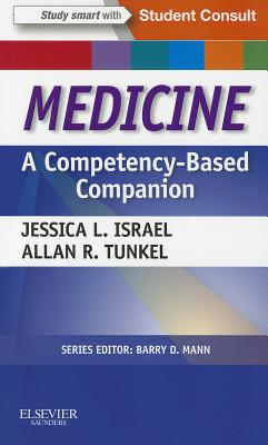 Medicine: A Competency-Based Companion: With Student Consult Online Access - Israel, Jessica, and Tunkel, Allan R, MD, PhD, Macp