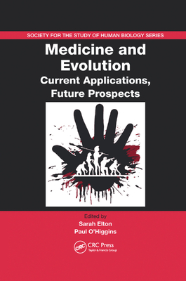 Medicine and Evolution: Current Applications, Future Prospects - Elton, Sarah (Editor), and O'Higgins, Paul (Editor)