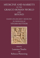 Medicine and Markets: Essays on Ancient Medicine in honour of Vivian Nutton