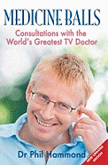 Medicine Balls: Consultations with the World's Greatest TV Doctor