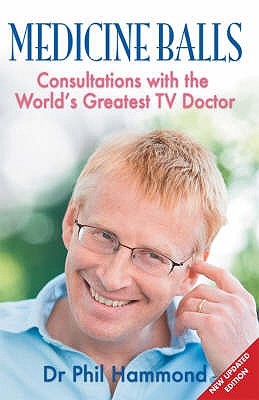 Medicine Balls: Consultations with the World's Greatest TV Doctor - Hammond, Phil