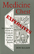 Medicine Chest Explosives: An Investigators Guide to Chemicals Used in Home-Cooked Bombs - McLean, Donald B