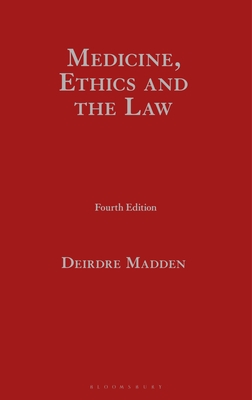 Medicine, Ethics and the Law - Madden, Deirdre, Professor