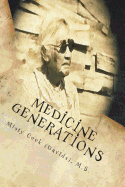 Medicine Generations: Natural Native American Medicines Traditional to the Stockbridge-Munsee Band of Mohicans Tribe - Cook (Davids), Misty D