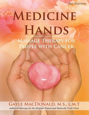 Medicine Hands: Massage Therapy for People with Cancer - MacDonald, Gayle