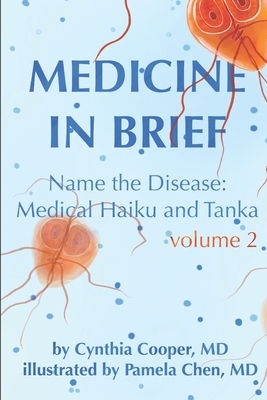 Medicine in Brief, Volume 2: Name the Disease: Medical Haiku and Tanka - Cooper, Cynthia, MD