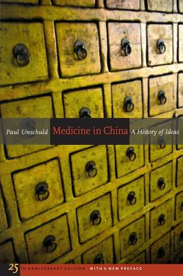 Medicine in China: A History of Ideas, 25th Anniversary Edition, with a New Preface Volume 13 - Unschuld, Paul U