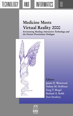 Medicine Meets Virtual Reality 2000 - Westwood, James D (Editor), and Hoffman, Helene M (Editor), and Mogel, Greg T (Editor)