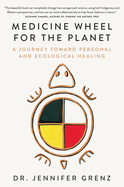 Medicine Wheel for the Planet: A Journey Toward Personal and Ecological Healing