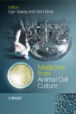 Medicines from Animal Cell Culture - Stacey, Glyn N (Editor), and Davis, John (Editor)