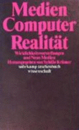 Medien, Computer, Realitat: Wirklichkeitsvorstellungen Und Neue Medien