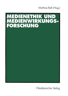 Medienethik Und Medienwirkungsforschung - Rath, Matthias, M.D (Editor)