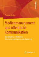 Medienmanagement Und Offentliche Kommunikation: Der Einsatz Von Medien in Unternehmensfuhrung Und Marketing
